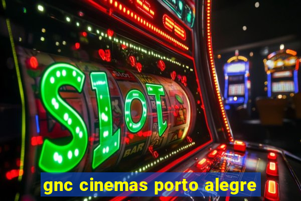 gnc cinemas porto alegre